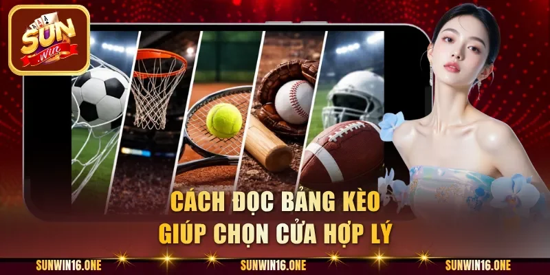 Cách đọc bảng kèo giúp chọn cửa hợp lý