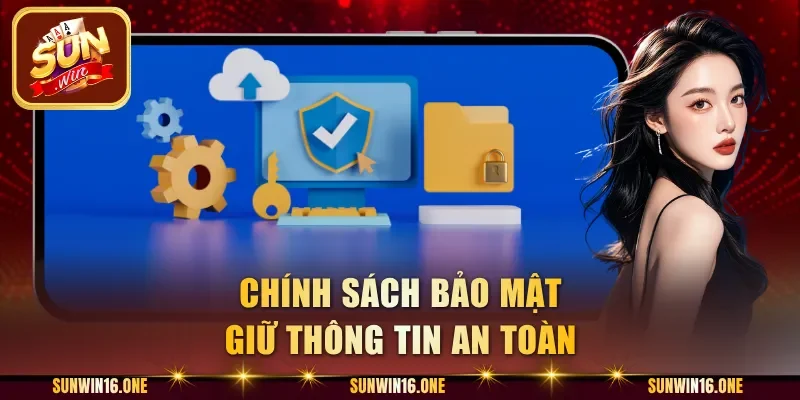 Chính sách bảo mật giữ thông tin an toàn