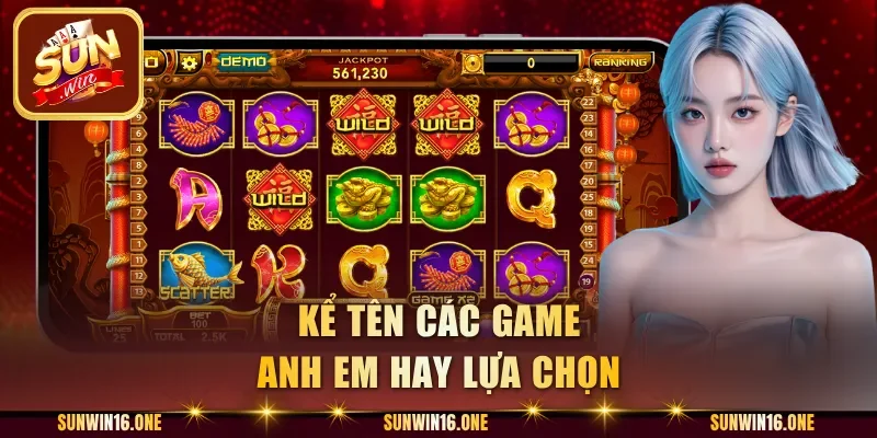 Kể tên các game anh em hay lựa chọn