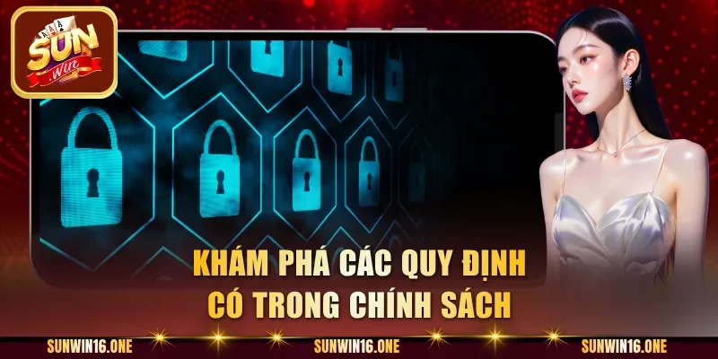 Khám phá các quy định có trong chính sách