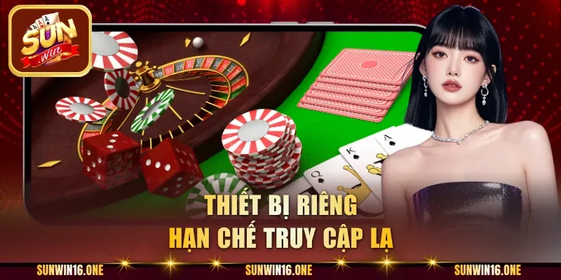 Thiết bị riêng hạn chế truy cập lạ