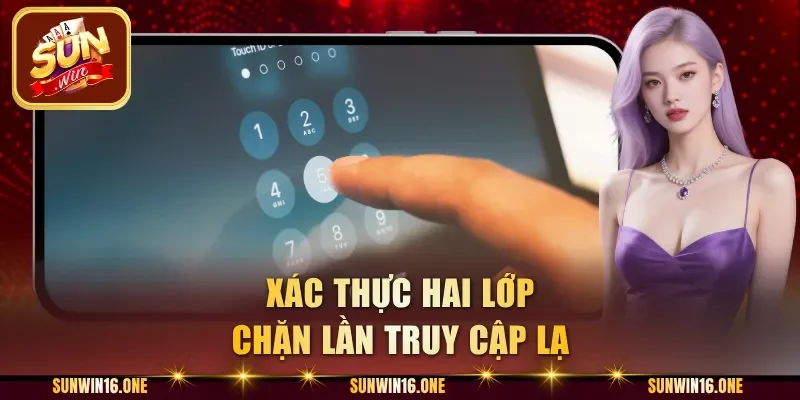 Xác thực hai lớp chặn lần truy cập lạ