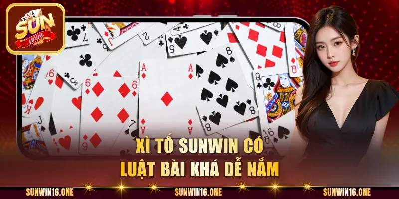 Xì tố Sunwin có luật bài khá dễ nắm